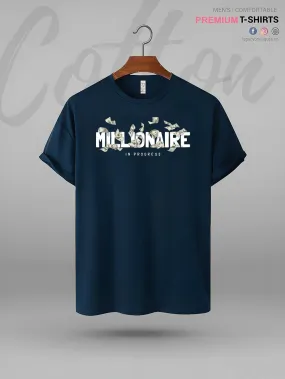 Millionaire In Progress Print Good Quality Men's T-Shirt In Lowest Price